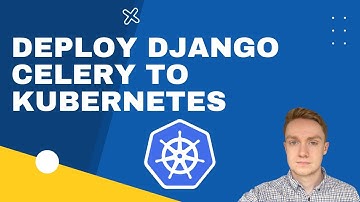 Deploy Django + Celery to Kubernetes (Production ready)