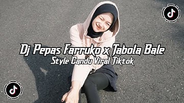 DJ PEPAS FARRUKO × TABOLA BALE STYLE CANDU 🎵 SOUND VIRAL TIKTOK TERBARU 2025 - YANG KALIAN CARI V40