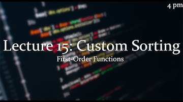 Lecture 15 [4pm]: Custom Sorting