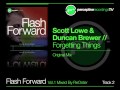 Flash Forward - Scott Lowe & Duncan Brewer 'Forgetting Things' (Original Mix)