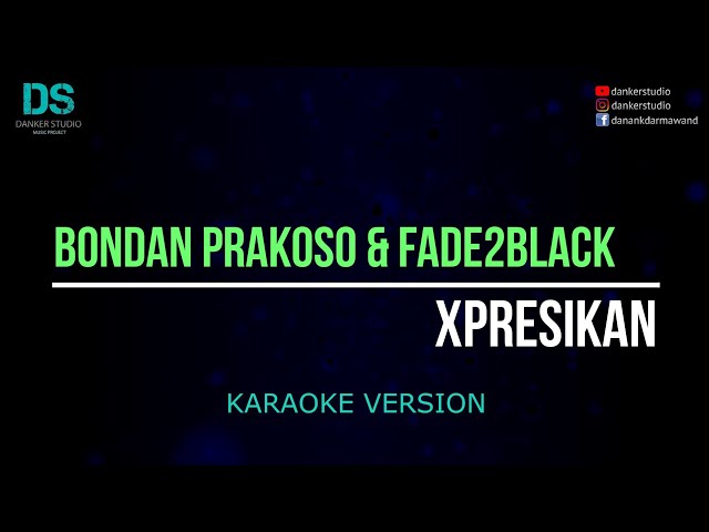 Bondan prakoso u0026 fade2black - xpresikan (karaoke version) tanpa vokal class=