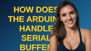 Arduino: How does the Arduino handle serial buffer overflow