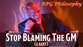 Stop BlanketBlaming The Game Master  RPG Philosophy