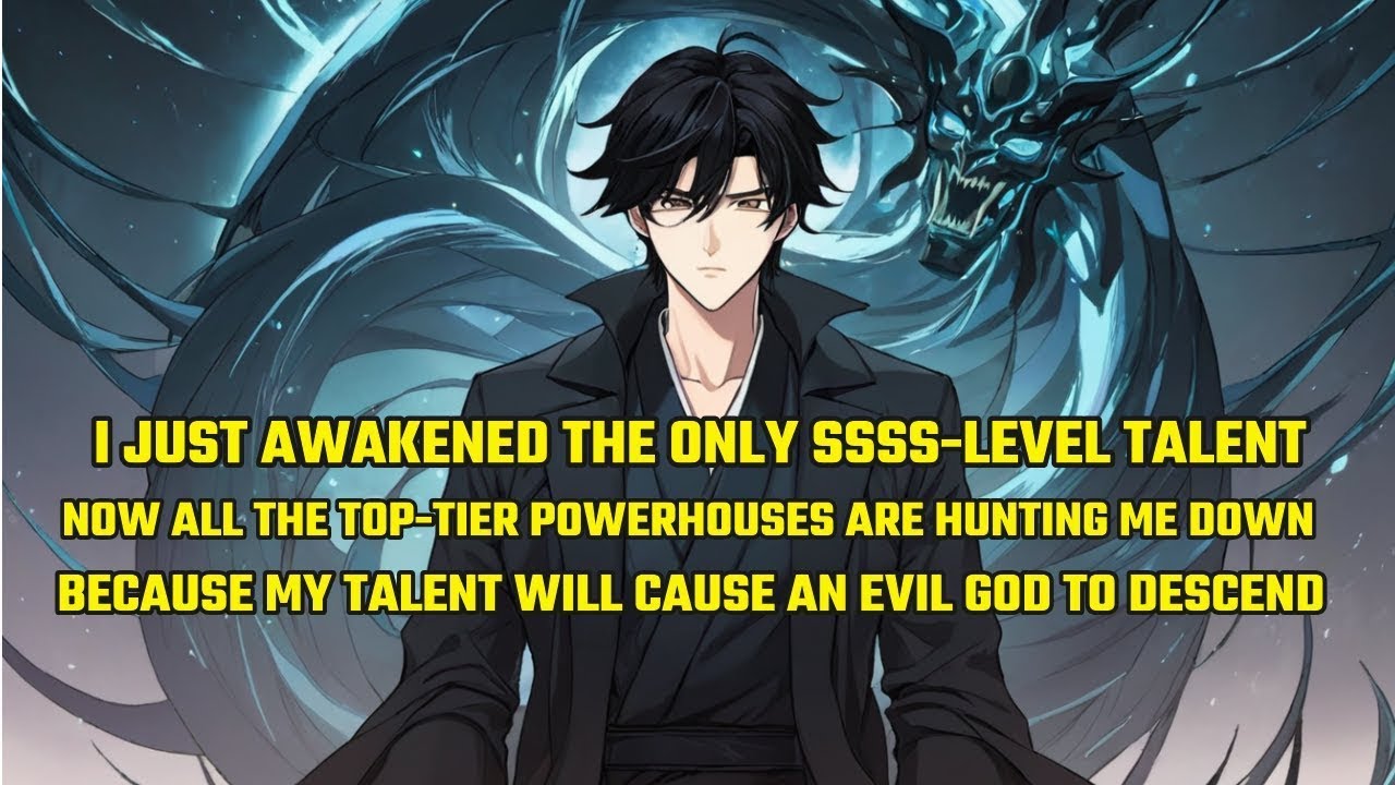 I Just Awakened the Only SSSS-Level Talent, and Now All the Top-Tier Powerhouses Are Hunting Me Down