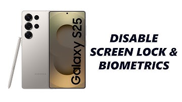 How To Remove Lock Screen Password, PIN Or Pattern On Samsung Galaxy S25 / S25 Ultra