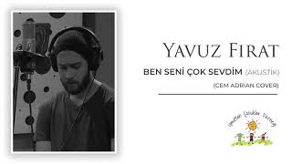 Yavuz Fırat - Ben Seni Çok Sevdim (Cem Adrian Cover)
