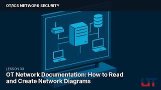 OT Network Documentation: How to Read and Create Network Diagrams | OT Security Module 4.11