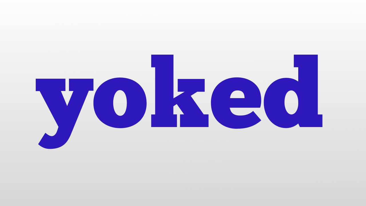 yoked meaning and pronunciation YouTube