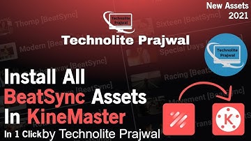 How To Install All BeatSync Assets In KineMaster In 1 Click by Technolite Prajwal || 2021