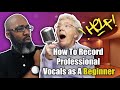 How To Record Professional Vocals as A Beginner