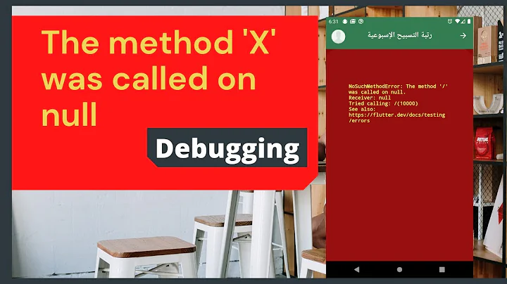 Flutter - Debugging - The Method was called on null (Arabic)