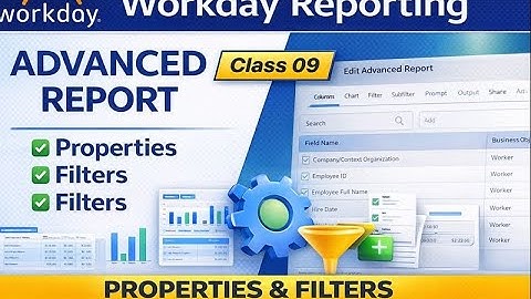 Workday Reporting – Class 09: Advanced Report Columns, Formatting & Options Explained