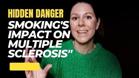Multiple Sclerosis - Smoking Causes MS Progression?