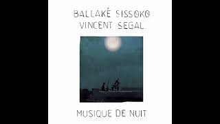 Ballaké Sissoko & Vincent Segal -  Musique de Nuit -  20015- FULL ALBUM