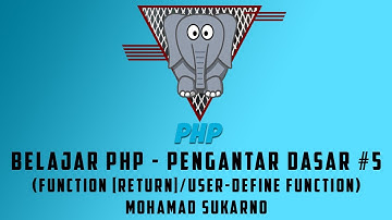 Belajar PHP - Pengantar Dasar #5 (Function [Return]/User-Define Function)