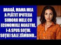 Dragă, mama mea a plătit ipoteca surorii mele cu economiile noastre, i-a spus soțul soției sale zâmb