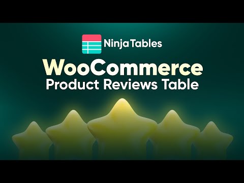 How To Create a WooCommerce Product Reviews Table in Ninja Tables