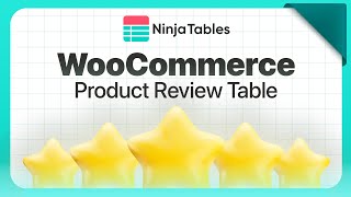 How To Create a WooCommerce Product Reviews Table in Ninja Tables