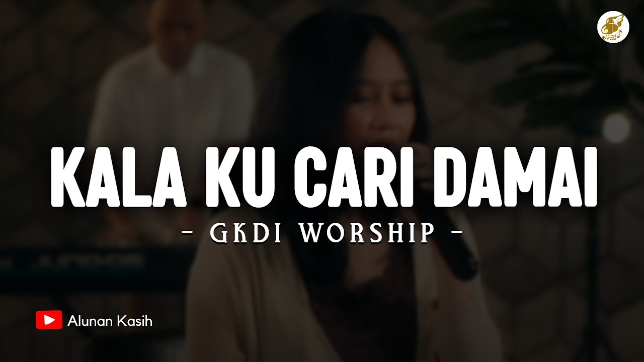 Kala Ku Cari Damai (Hanya Yesus Jawaban Hidupku) (Cover) | GKDI Worship (Lirik) | Lagu Rohani 2025