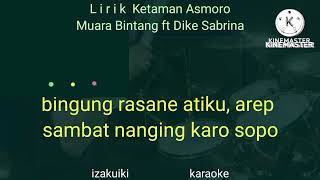 Lirik Ketaman Asmoro Muara Bintang ft Dike Sabrina