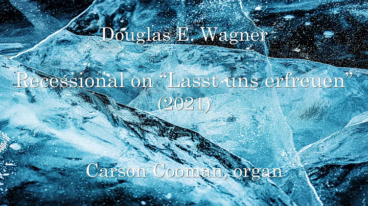 Douglas E. Wagner  Recessional on Lasst uns erfreu...