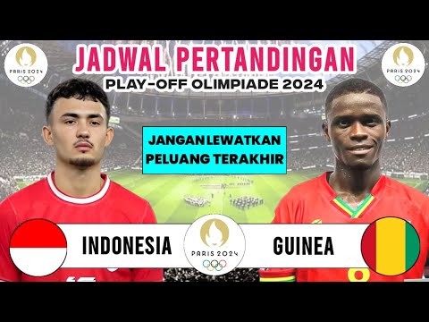 Jadwal Play Off Olimpiade Paris 2024 - Indonesia vs Guinea - Jadwal Timnas Indonesia Live