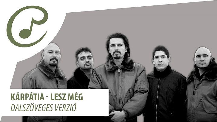 Kárpátia - Lesz még (dalszöveg - lyrics video)