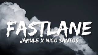 Jamule x Nico Santos - Fastlane (Lyrics)