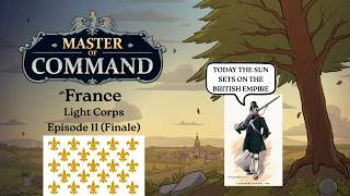 Master of Command - French Light Corps (Marshal Difficulty) - Episode 11 (Finale)