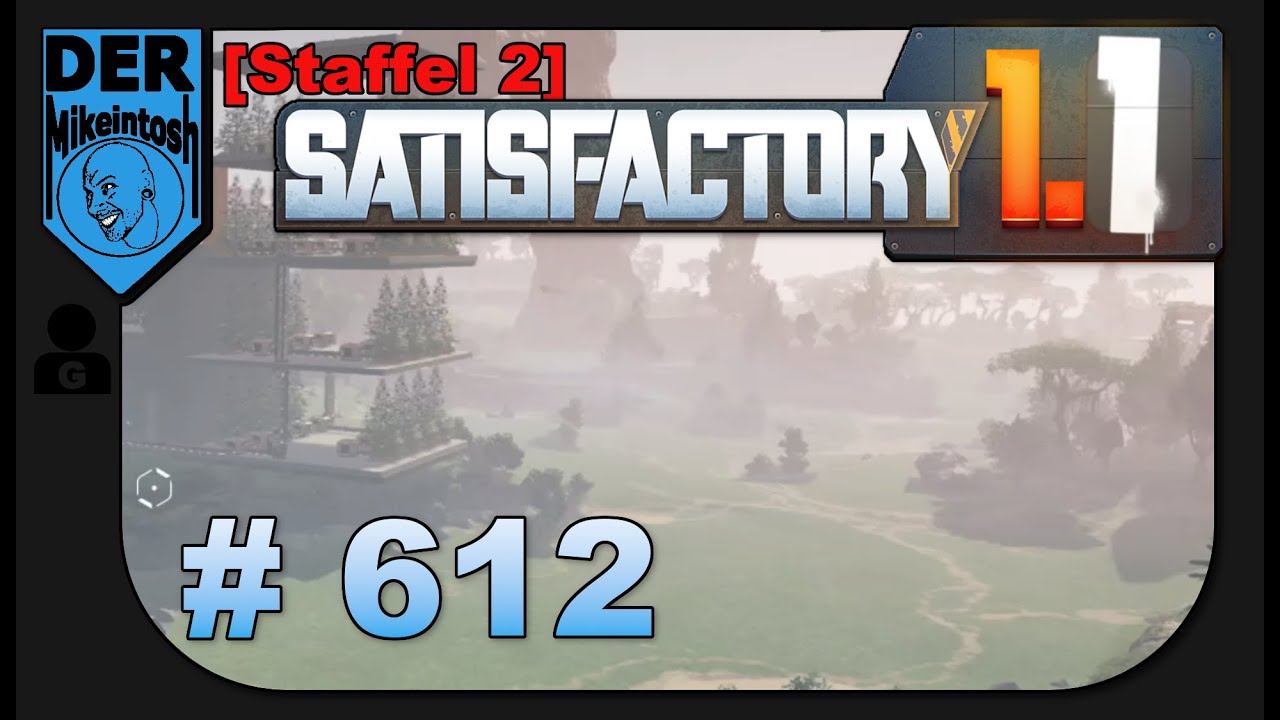 Satisfactory [Staffel 2]🔧 DerMikeintosh ► Folge 612