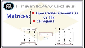 OPERACIONES ELEMENTALES DE FILA entre MATRICES (por renglones), Semejanza, explicación, ejercicios