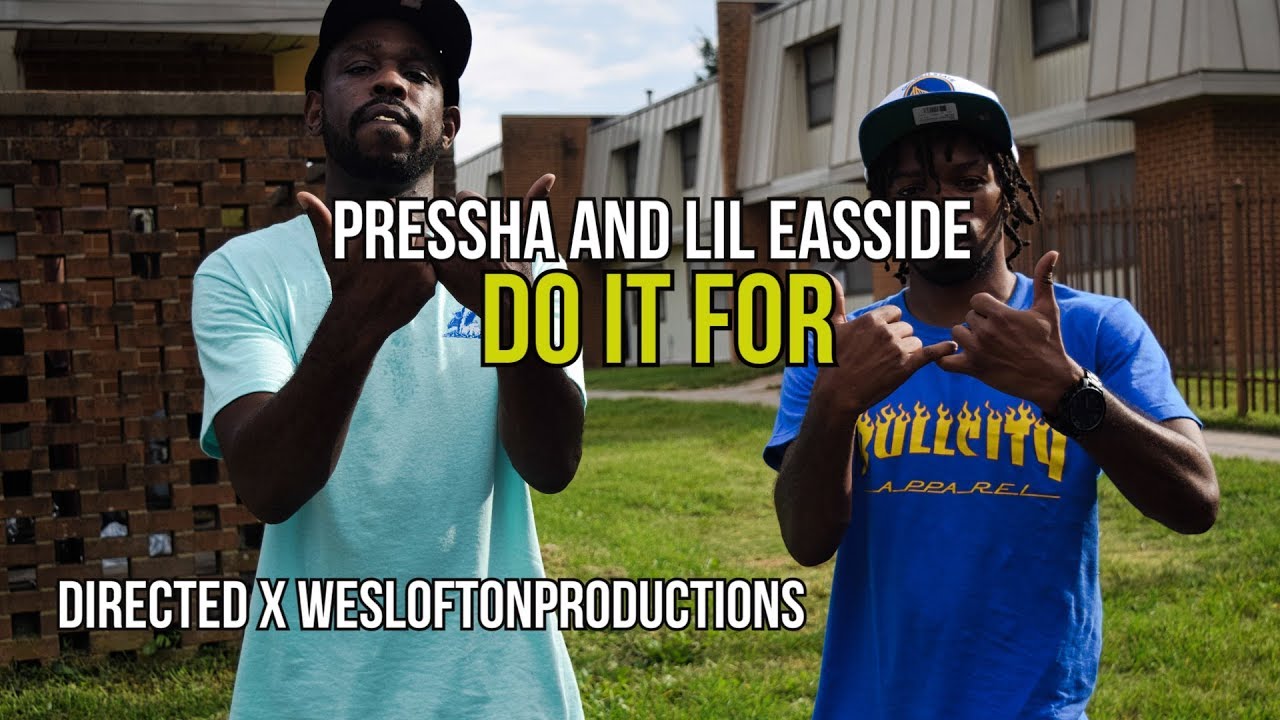 PRESSHA and lil EASSIDE - DO IT FOR