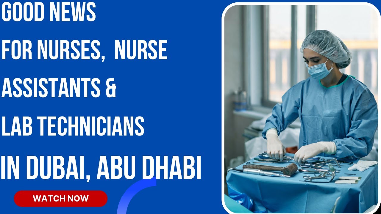 Good news for nurses, nurse assistants & lab technicians in Dubai, Abu