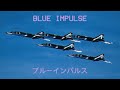 Blue Impulse // ブルーインパルス (1k Subscriber Special)