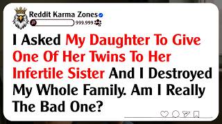 I Asked My Daughter To Give One Of Her Twins To Her Infertile Sister And I Destroyed My Whole...