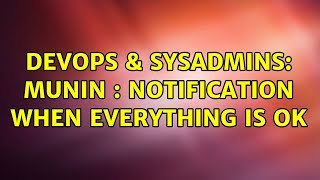 Celebrity DevOps & SysAdmins: Munin : notification when everything is ok (3 Solutions!!) Wealth