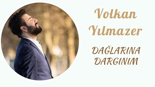 Volkan Yılmazer -  Dağlarına Dargınım Resimi