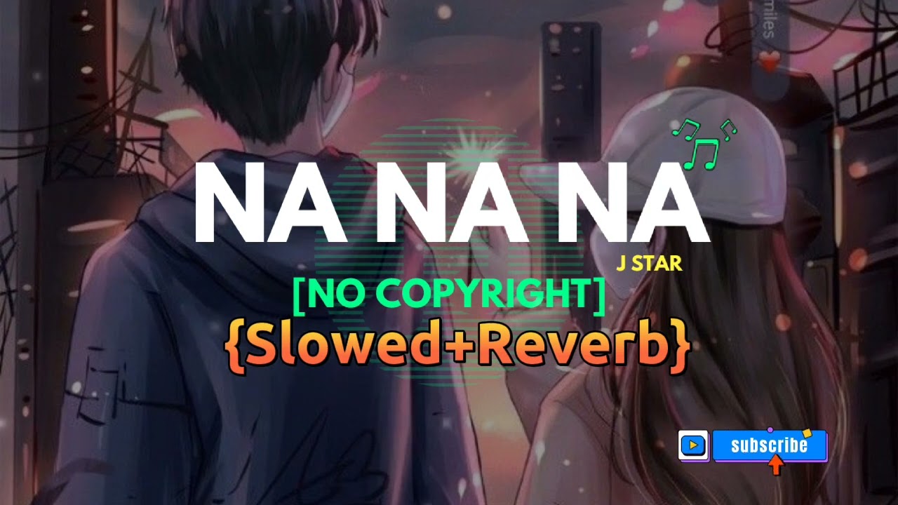 Na Na Na - J Star Song Slowed Reverb [No Copyright]