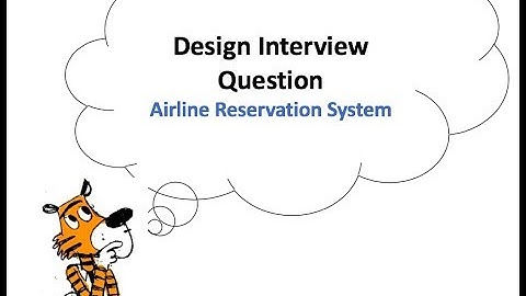 Design Interview Question: Airline reservations system - MakeMyTrip | Logicmojo