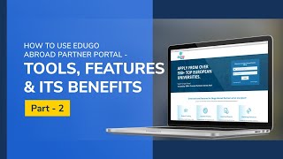 How To Use Edugo Abroad Partner Portal - Tools, Features & Its Benefits | Part - 2