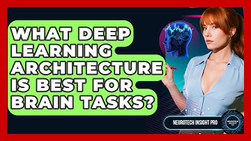 What Deep Learning Architecture Is Best For Brain Tasks? - Neurotech Insight Pro