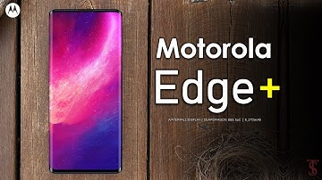 Motorola Edge Plus First Look, Design, Motion Teaser, Camera, Key Specs, 12GB RAM, Features