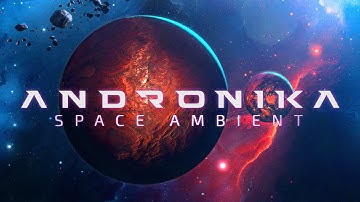 ANDRONIKA - 1 Hour of Space Ambient Music for chilled Cosmonauts