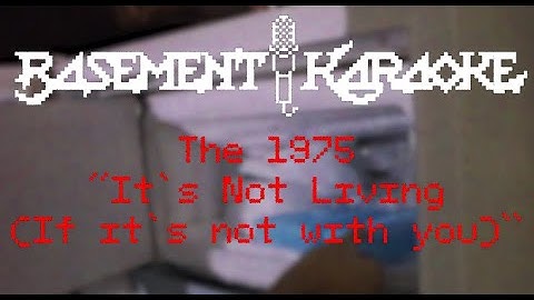 Thumbnail of The 1975 - IT'S NOT LIVING (IF IT'S NOT WITH YOU) - Basement Karaoke - Instrumental with lyrics