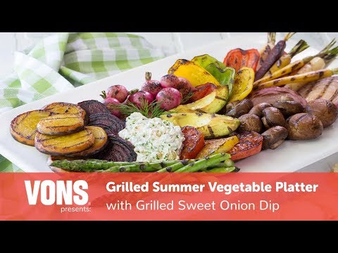 Grilled Summer Vegetable Platter with Grilled Sweet Onion Dip | Simple Sides | VONS