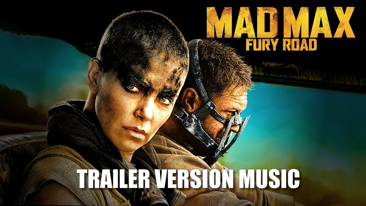MAD MAX: FURY ROAD Trailer Music Version