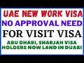 New UAE Work Visa, No Approval Need For UAE Visit Visa, Abu Dhabi Sharjah Visa Holders Land In Dubai