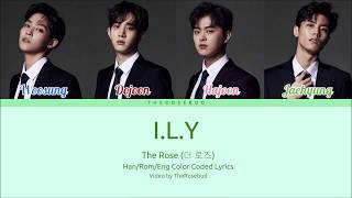 The Rose (더 로즈) - I.L.Y [Color Coded Lyrics Han/Rom/Eng]
