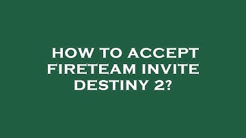 How to accept fireteam invite destiny 2?