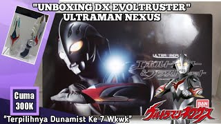 Unboxing DX Evoltruster Ultraman Nexus Original Keren Banget!! Cerita Dunamist Ke 7 Di Mulai